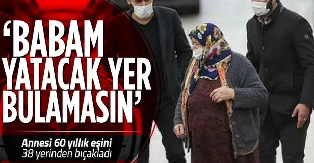 Mevlüde Akgün 60 yıllık eşi 80 yaşındaki Ahmet Akgün’ü 38 yerinden bıçaklayarak öldürdü! Kızından dikkat çeken çıkış: Babam yatacak yer bulamasın