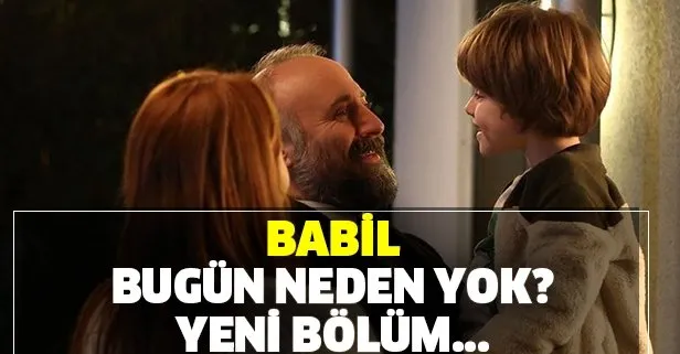 Babil bugün neden yok, yeni bölüm ne zaman?