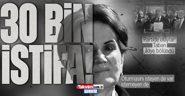 İYİ Parti tabanında kaos! Kriz sonrası ikiye bölündüler! Akşener masadan kalkmasının ardından 30 bin istifa