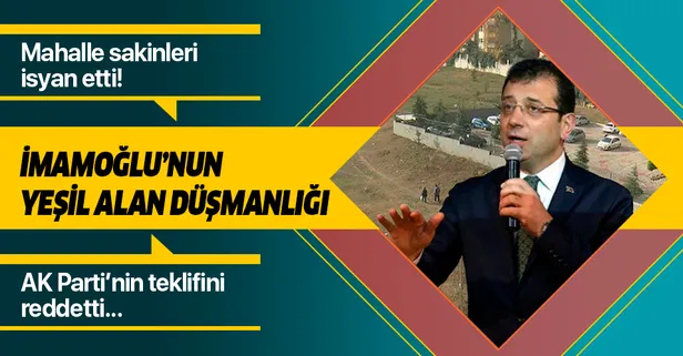AK Parti'nin yeşil alan teklifini reddeden İmamoğlu'na vatandaştan tepki: Konut istemiyoruz