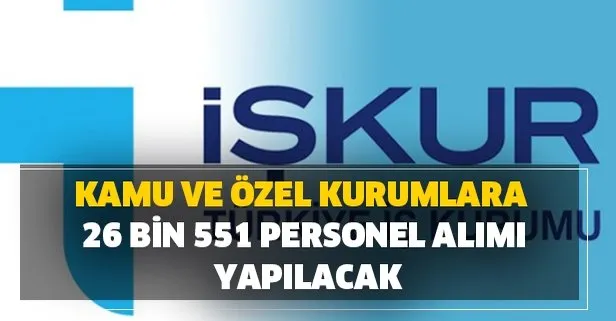 Kamu ve özel kurumlara 26 bin 551 personel alımı yapılacak