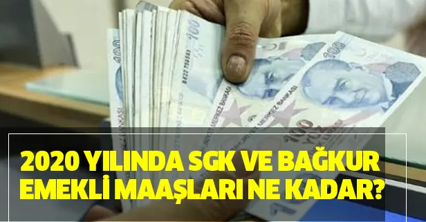 2020 yılında SGK ve Bağkur emekli maaşları ne kadar?