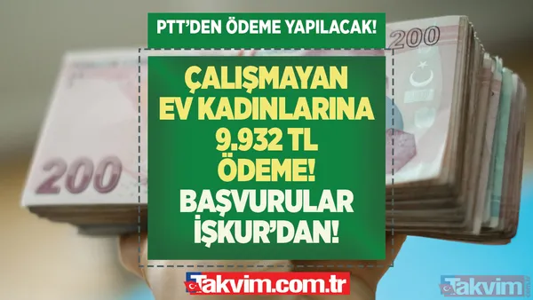 İŞKUR'dan başvuru yapan PTT'den alacak! Çalışmayan ev kadınlarına 9 bin 932 TL ödeme! Maaş gibi nakit destek müjdesi geldi! 30 gün eklenerek... - 1