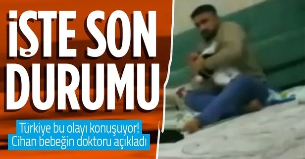 İşte babasından şiddet gören Cihan bebeğin son durumu