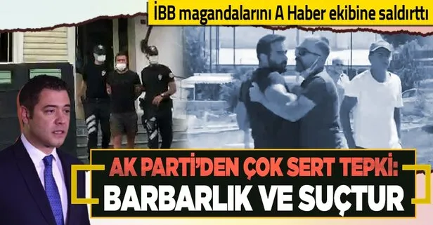 İBB magandaları A Haber ekibine saldırdı Murat Ongun vandallara sahip çıktı! AK Parti’den çok sert tepki