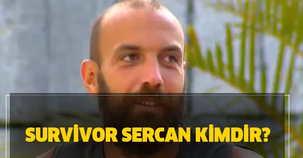 Survivor Sercan kimdir, kaç yaşında? Survivor Sercan Yıldırım nereli, mesleği ne?