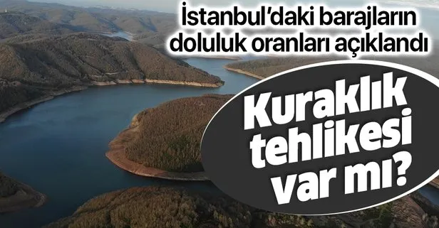 SON DAKİKA: İstanbul barajlarındaki doluluk oranı açıklandı! Kuraklık tehlikesi tehlikesi var mı?