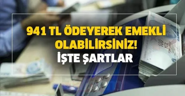 941 TL ödeyerek emeklilik tarihinizi erkene çekebilirsiniz!