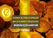 Elinde altını olanlar akla karayı seçecek! Bugün 16.30da açıklanıyor: O hamle altın fiyatlarını ters düz edebilir!