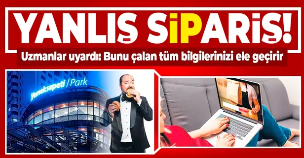 Yemeksepeti 'IP'leri kaptırdı: Uzmanlar uyardı: Bunu çalan tüm bilgilerinizi ele geçirir