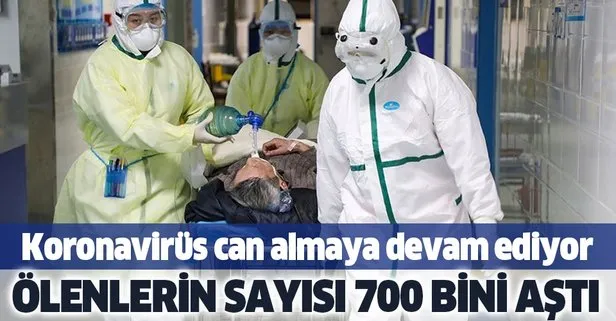 Son dakika: Koronavirüs salgını can almaya devam ediyor! Dünya genelinde ölenlerin sayısı 700 bini aştı