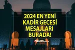 Cuma ve Kadir Gecesi mesajları! 2024 en yeni, dualı, hadisli, en güzel, ayetli Kadir Gecesi sözleri!