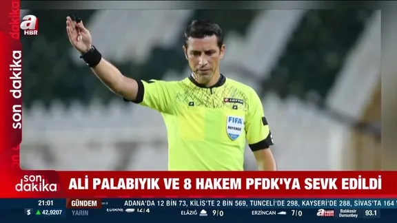 Ali Palabıyık ve 8 hakem PFDK’ya sevk edildi