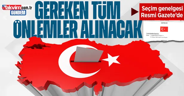 Seçim genelgesi Resmi Gazete'de yayımlandı