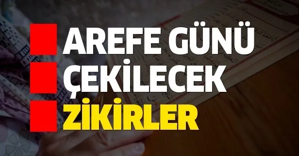 Arefe günü çekilecek tesbihler ve zikirler nelerdir?