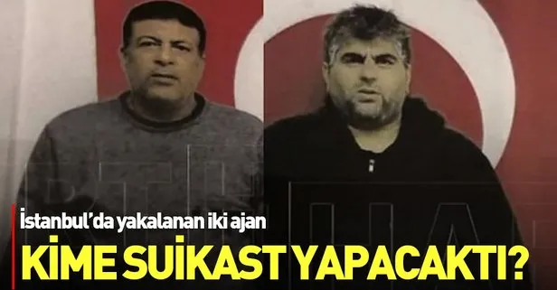 İstanbul’da yakalanan iki BAE ajanı kime suikast yapacaktı?
