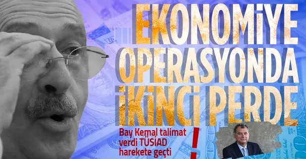 CHP’li Kılıçdaroğlu telefon açtı TÜSİAD harekete geçti! Türk ekonomisine operasyonda ikinci perde