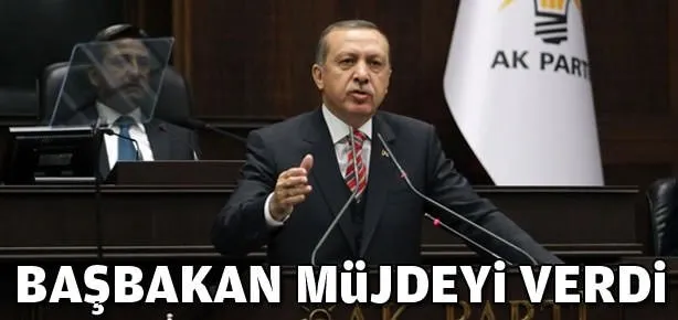Başbakan Erdoğan müjdeyi verdi