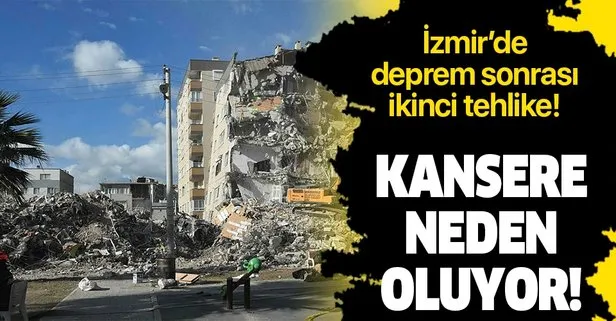 İzmir’de deprem felaketi sonrası ikinci tehlike! Kanser riskini arttırıyor