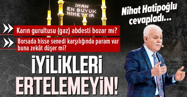 Prof. Dr. Nihat Hatipoğlu kaleme aldı: İyilikleri ertelemeyin