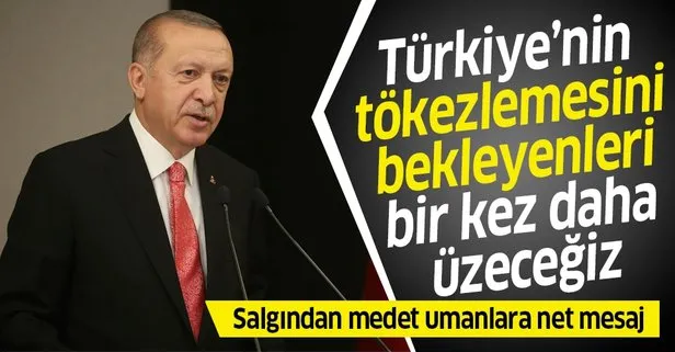 Başkan Erdoğan’dan koronavirüsle mücadele mesajı: Türkiye’nin tökezlemesini bekleyenleri bir kez daha üzeceğiz