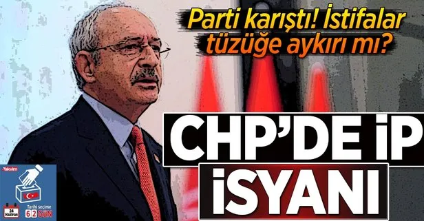 İYİ Parti istifaları CHP’yi karıştırdı