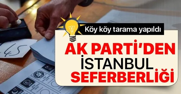 AK Parti İstanbul için seferberlik ilan etti! 300 bin seçmen için çalışmalar sürüyor