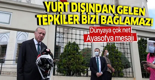 Son dakika: Başkan Erdoğan ’Ayasofya’ açıklaması: Yurt dışından gelen tepkilerin hiçbiri bizi bağlamaz