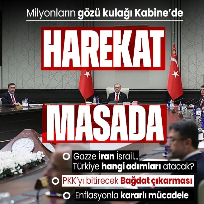 Başkan Erdoğan liderliğindeki Kabine toplanıyor! Masada Orta Doğu var: Gazze, İran ve İsrail...