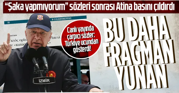 Başkan Erdoğan'ın "Şaka yapmıyorum" sözleri Yunan'ı titretti! Yunanistan'da gündem Türkiye: Erdoğan sınırları aşıyor!