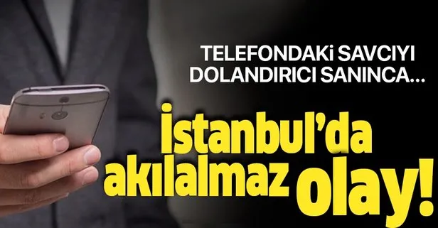 İstanbul’da ilginç olay! Telefondaki savcıyı dolandırıcı sanınca...