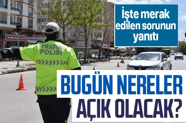 Tam kapanmada merak edilen soru! Bugün nereler açık nereler kapalı? Pazar günü nereler açık? Marketler açık mı?-1