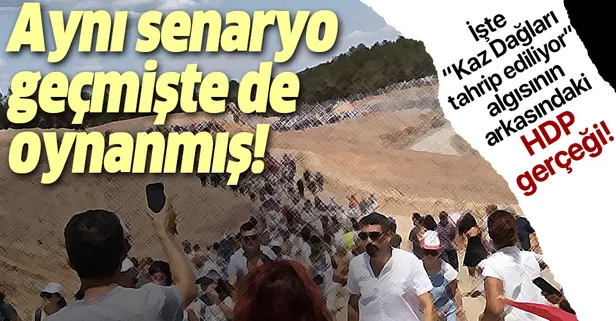 İşte "Kaz dağları tahrip ediliyor" algısının arkasındaki HDP gerçeği