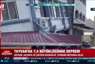 Tayvan'da 7,4 büyüklüğünde deprem!