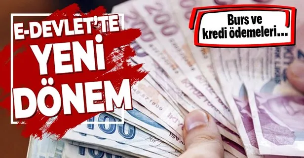 Kredi ve burs ödemelerinde yeni dönem! E-Devlet’te hizmete girdi