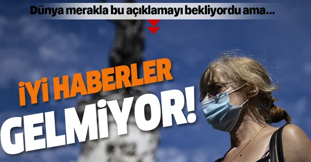 Dünya merakla bu açıklamayı beklerken koronavirüsten kötü haber geldi! "Gelecek birkaç ay zorlu geçecek"
