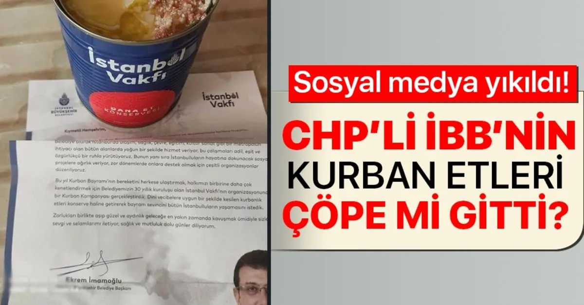 Sosyal Medyayi Sallayan Iddia Chp Li Ibb Nin Istanbul Vakfi Tarafindan Dagitilan Kurban Konserveleri Bozuldu Mu Takvim