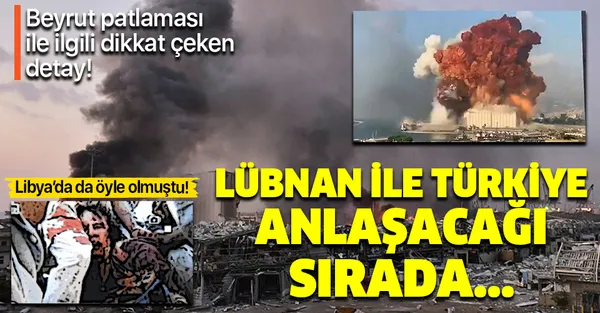 Beyrut'taki patlama ile ilgili dikkat çeken detay! Tam Türkiye ile Lübnan anlaşacağı sırada...-1