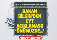Bakan Bilgin son dakika açıkladı: EYT önümüzde! Kimler 45, 46, 48,50, 52 yaşında emekli olacak? O cetvel netleşiyor! EYT dosyası ile maaşlar...