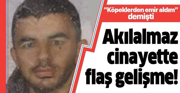 Köpeklerden emir aldım diyen katil zanlısına müebbet!