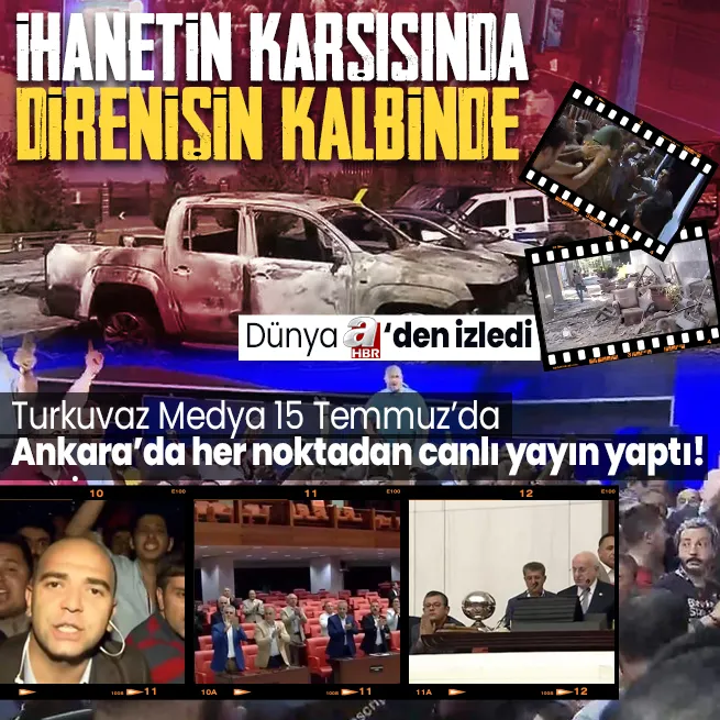 15 Temmuz gecesi Turkuvaz Medya tüm gücüyle sahadaydı! Dünya FETÖye karşı şanlı direnişi A Haber ekranlarından takip etti