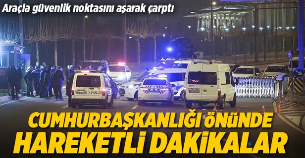 Cumhurbaşkanlığı Külliyesi önünde hareketli anlar