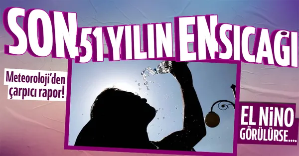 HAVA DURUMU | Meteoroloji'den çarpıcı rapor! Son 51 yılın en sıcağı! Bugün hava nasıl olacak?-1