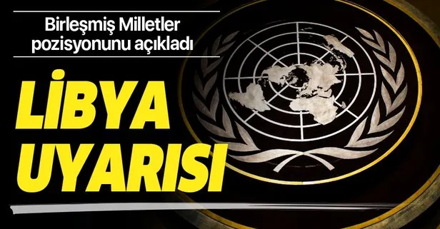 Birleşmiş Milletler: Libya’da sahada ve ülke dışındaki tüm taraflara mesajımız net; askeri çözüme yer yok