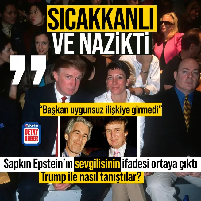 Epstein’ın sevgilisi Maxwell’in ifadesi ortaya çıktı! Trump ile ne zaman tanıştılar? Uygunsuz ilişkiye girmedi