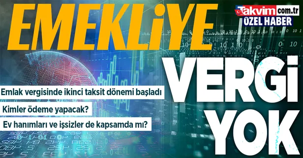Emekliye vergi yok! Evi olanlar dikkat! İkinci taksit dönemi başladı