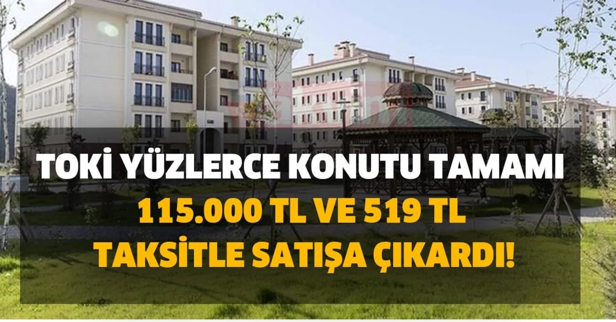 Toki Yuzlerce Konutu Tamami 115 000 Tl Ve 519 Tl Taksitle Satisa Cikardi Basvuru Bugun Basladi Iste Pesinat Ve Basvuru Sartlari Takvim