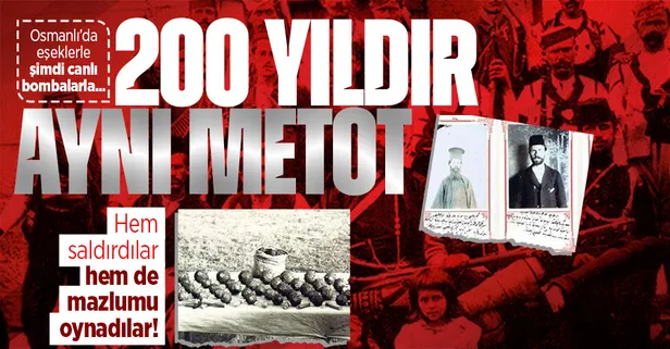 Teröristler 200 yıldır aynı metodu kullanıyor! Osmanlı döneminde eşeklerle, şimdi canlı bombalarla...