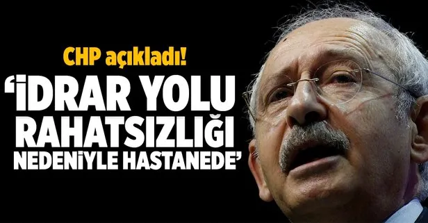 Kılıçdaroğlu hastaneye kaldırıldı