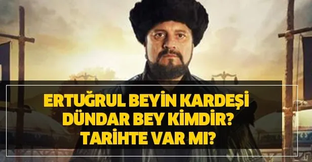 Ertugrul Beyin Kardesi Dundar Bey Kimdir Dundar Bey Tarihte Nasil Ve Ne Zaman Oldu Takvim
